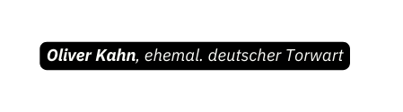 Oliver Kahn ehemal deutscher Torwart